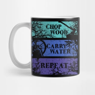 Chop Wood, Carry Water, Repeat Mug